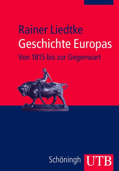 Rainer Liedtke - Geschichte Europas: Von 1815 bis zur Gegenwart - Preis vom 04.10.2026 03:51:26 h