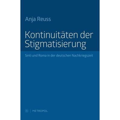 Kontinuitäten der Stigmatisierung, Taschenbuch von Anja Reuss, Metropol-Verlag, 978-3-86331-206-0