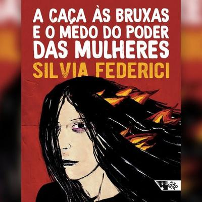 A caça às bruxas e o medo do poder das mulheres - Silvia Federici, Audio, 9786557172674