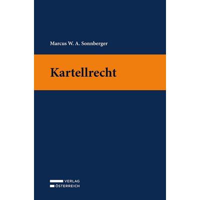 Kartellrecht, Taschenbuch von W. A. Sonnberger, Verlag Österreich, 978-3-7046-9939-8