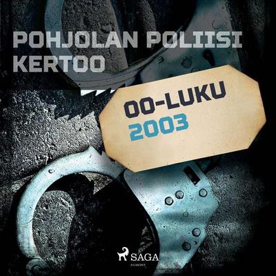 Pohjolan poliisi kertoo 2003 - Eri tekijöitä, Audio, 9788726201604