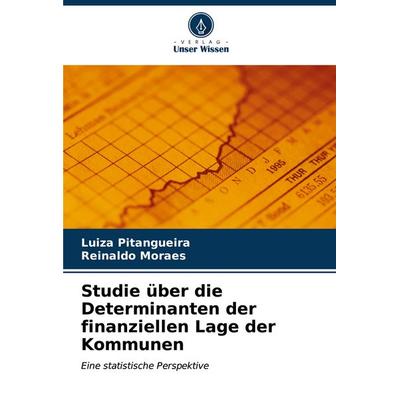 Studie über die Determinanten der finanziellen Lage der Kommunen, Taschenbuch von Luiza Pitangueira,Reinaldo Moraes, Verlag Unser Wissen,