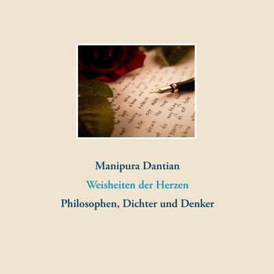 Weisheiten der Herzen, Taschenbuch von Manipura Dantian, BoD – Books on Demand, 978-3-7392-4628-4