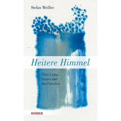 Heitere Himmel, Gebundene Ausgabe von Stefan Weiller, Herder, 978-3-451-03333-9