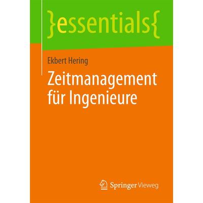 Zeitmanagement für Ingenieure, Taschenbuch von Ekbert Hering, Springer Fachmedien Wiesbaden GmbH, 978-3-658-03999-8