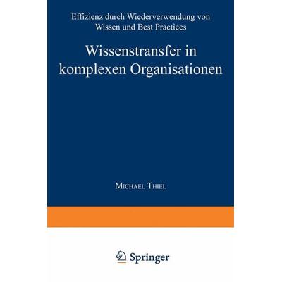 Wissenstransfer in komplexen Organisationen, Taschenbuch von Michael Thiel, Deutscher Universitätsverlag, 978-3-8244-7626-8