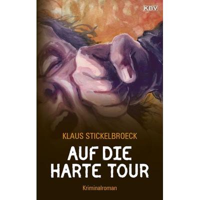 Auf die harte Tour / Hartmann Band 4, Taschenbuch von Klaus Stickelbroeck, KBV, 978-3-942446-37-2