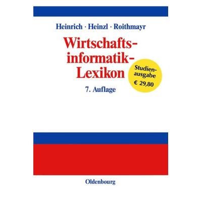 Wirtschaftsinformatik-Lexikon, Gebundene Ausgabe von Lutz J. Heinrich,Armin Heinzl,Friedrich Roithmayr, De Gruyter Mouton, 978-3-486-27540-7