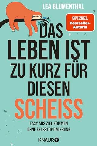 Lea Blumenthal - Das Leben ist zu kurz für diesen Scheiß: Easy ans Ziel kommen ohne Selbstoptimierung Der neue Anti-Ratgeber der SPIEGEL-Bestseller-Autorin - Preis vom 06.10.2026 07:26:00 h