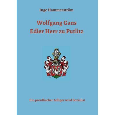 Wolfgang Gans Edler Herr zu Putlitz, Taschenbuch von Inge Hammerström, Tredition, 978-3-7482-8014-9