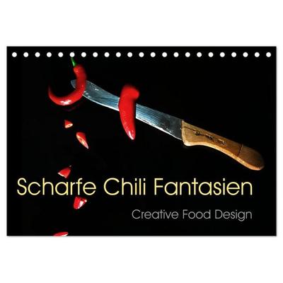 Scharfe Chili Fantasien - Creative Food Design (Tischkalender 2026 DIN A5 quer), CALVENDO Monatskalender