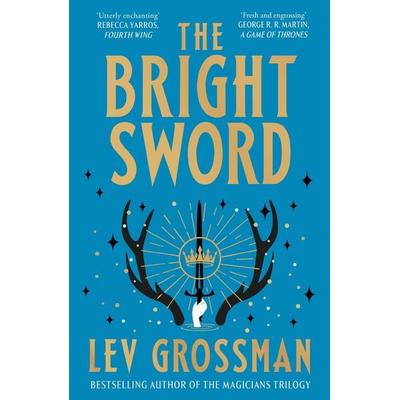 The Bright Sword, Taschenbuch von Lev Grossman, Vermilion, 978-1-5299-3913-2