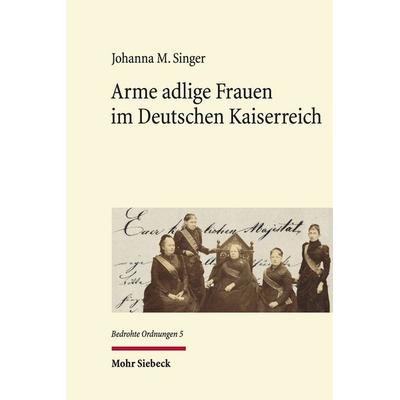 Arme adlige Frauen im Deutschen Kaiserreich, Gebundene Ausgabe von Johanna M. Singer, Mohr Siebeck, 978-3-16-154380-7