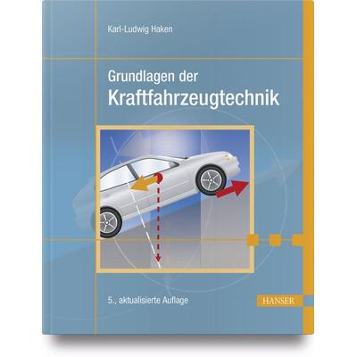 Grundlagen der Kraftfahrzeugtechnik, Gebundene Ausgabe von Karl-Ludwig Haken, Carl Hanser, 978-3-446-45412-5