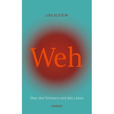 Weh, Gebundene Ausgabe von Lisa Olstein, Carl Hanser