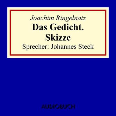 Das Gedicht. Skizze - Joachim Ringelnatz, Audio, 9783899649765