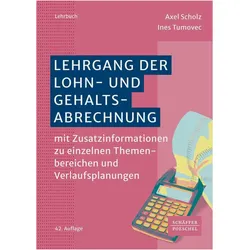 Lehrgang der Lohn- und Gehaltsabrechnung, Ratgeber von Axel Scholz, Ines Tumovec
