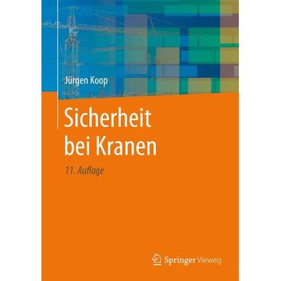 Sicherheit bei Kranen, Gebundene Ausgabe von Jürgen Koop, Springer Berlin, 978-3-662-61535-5