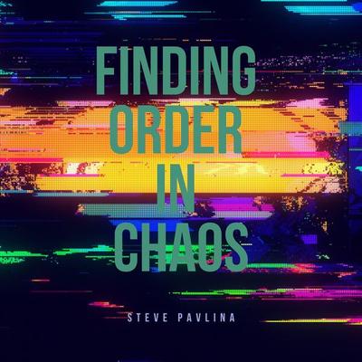 Finding Order in Chaos - Steve Pavlina, Audio, 4061707404771