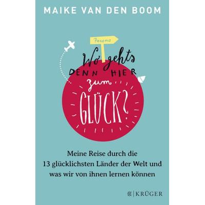 Wo geht’s denn hier zum Glück?, Gebundene Ausgabe von Maike van den Boom, Fischer Krüger