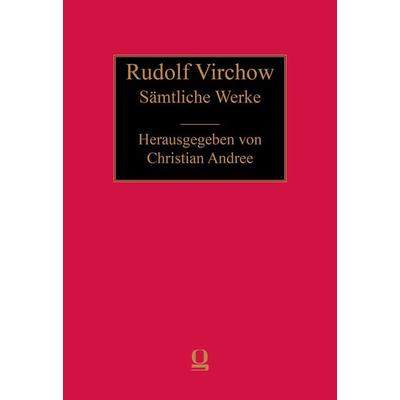 Rudolf Virchow: Sämtliche Werke, Gebundene Ausgabe von Rudolf Virchow, Georg Olms Verlag, 978-3-487-15518-0