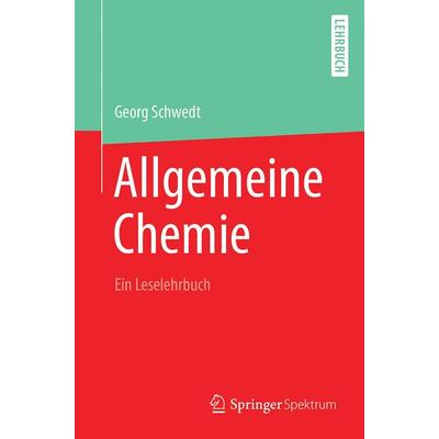Allgemeine Chemie - ein Leselehrbuch, Taschenbuch von Georg Schwedt, Springer Berlin, 978-3-662-54243-9