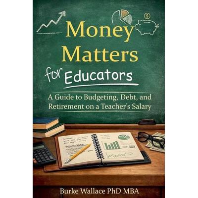 Money Matters for Educators, Taschenbuch von Burke Wallace, Wallace Press