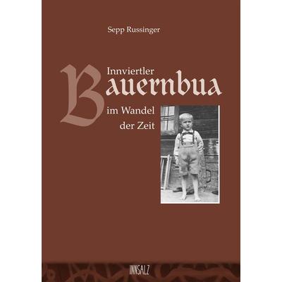 Innviertler Bauernbua, Taschenbuch von Sepp Russinger, Innsalz, 978-3-903154-07-0