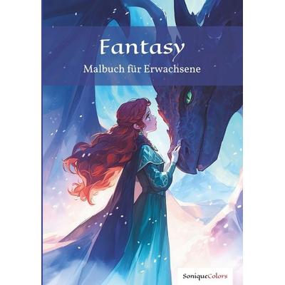 Fantasy – Malbuch für Erwachsene, Taschenbuch von SoniqueColors, Tolino media, 978-3-8194-3293-4