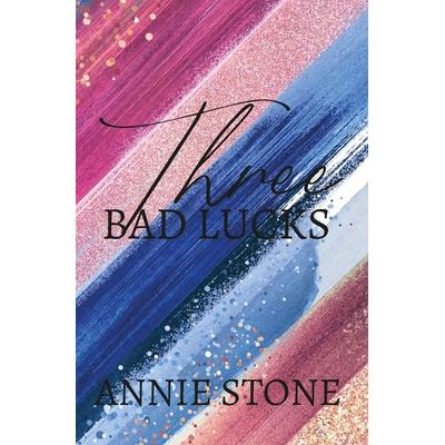 Three bad lucks, Taschenbuch von Annie Stone, Tolino media, 978-3-7579-8400-7