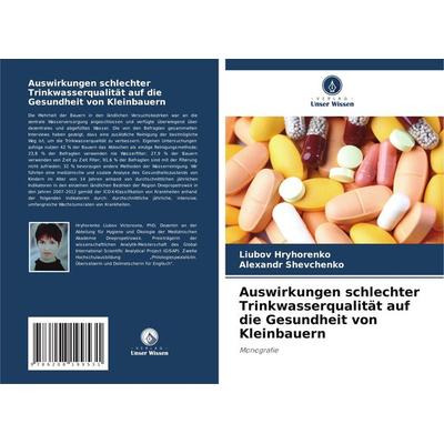 Auswirkungen schlechter Trinkwasserqualität auf die Gesundheit von Kleinbauern, Taschenbuch von Liubov Hryhorenko,Alexandr Shevchenko, Verlag Unser