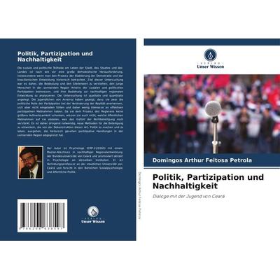Politik, Partizipation und Nachhaltigkeit, Taschenbuch von Domingos Arthur Feitosa Petrola, Verlag Unser Wissen, 978-620-8-63859-7