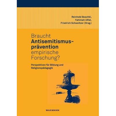 Braucht Antisemitismusprävention empirische Forschung?, Taschenbuch von , Waxmann Verlag GmbH, 978-3-8188-0124-3