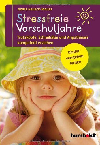 Doris Heueck-Mauß - Stressfreie Vorschuljahre: Trotzköpfe, Schreihälse und Angsthasen kompetent erziehen. Kinder verstehen lernen - Preis vom 12.10.2026 11:37:12 h