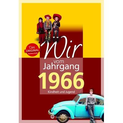 Wir vom Jahrgang 1966 - Kindheit und Jugend, Gebundene Ausgabe von Matthias Rickling, Wartberg Verlag