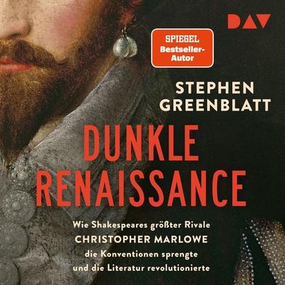 Dunkle Renaissance. Wie Shakespeares größter Rivale Christopher Marlowe die Konventionen sprengte und die Literatur revolutionierte - Stephen