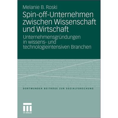 Spin-off-Unternehmen zwischen Wissenschaft und Wirtschaft, Taschenbuch von Melanie Birgit Roski, VS Verlag für Sozialwissenschaften, 978-3-531-18195-0