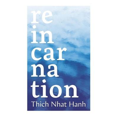 Reincarnation, Taschenbuch von Thich Nhat Hanh, Vermilion, 978-1-84604-898-2