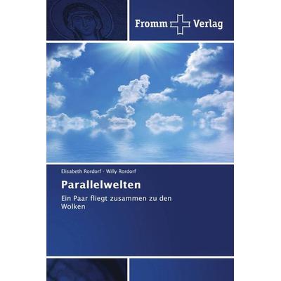 Parallelwelten, Taschenbuch von Elisabeth Rordorf,Willy Rordorf, Fromm Verlag, 978-620-2-44111-7