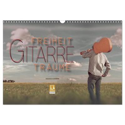 Gitarre - Freiheit Träume (Wandkalender 2027 DIN A3 quer), CALVENDO Monatskalender