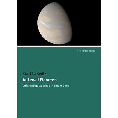 Auf zwei Planeten, Taschenbuch von Kurd Lasswitz, Dearbooks, 978-3-95455-982-4