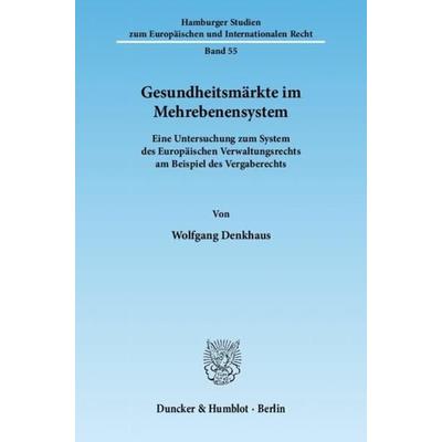Gesundheitsmärkte im Mehrebenensystem., Taschenbuch von Wolfgang Denkhaus, Duncker & Humblot, 978-3-428-13507-3