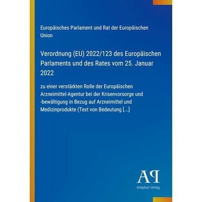 Verordnung (EU) 2022/123 des Europäischen Parlaments und des Rates vom 25. Januar 2022, Taschenbuch von Europäisches Parlament und Rat der