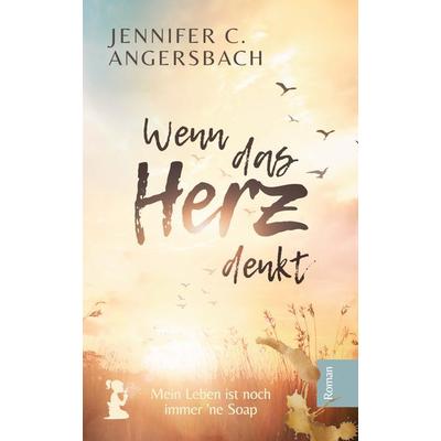Wenn das Herz denkt, Taschenbuch von Jennifer C. Angersbach, Tredition, 978-3-384-15505-4