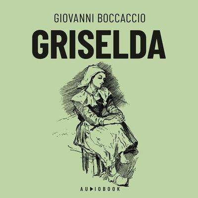 Griselda - Giovanni Boccaccio, Audio, 4066004705002
