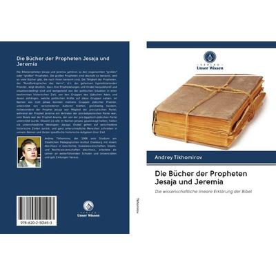 Die Bücher der Propheten Jesaja und Jeremia, Taschenbuch von Andrey Tikhomirov, BoD - Books on Demand, 978-620-2-50145-3