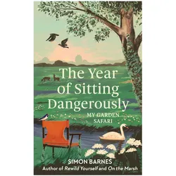 The Year of Sitting Dangerously, Belletristik von Simon Barnes