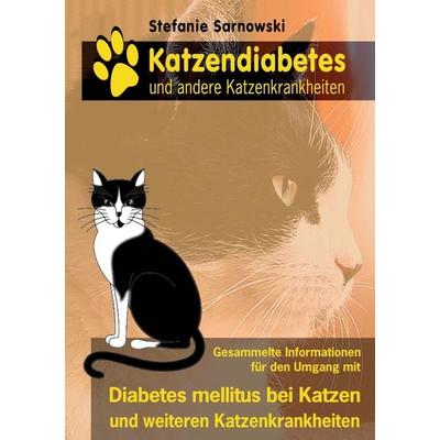 Katzendiabetes und andere Katzenkrankheiten, Taschenbuch von Stefanie Sarnowski, BoD – Books on Demand, 978-3-8482-1710-6