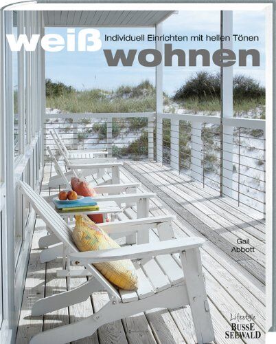 Gail Abbott - Weiß wohnen: Individuell einrichten mit hellen Tönen - Preis vom 09.10.2026 07:28:09 h