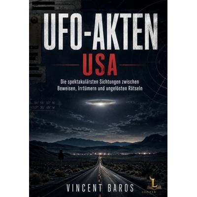 UFO-Akten USA, Taschenbuch von Vincent Baros, LuziferMedia, 978-3-913049-36-6